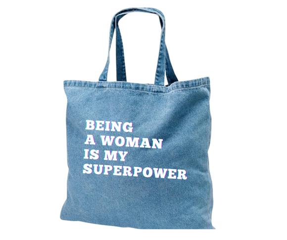 BEING A WOMAN IS MY SUPERPOWER TOTEBAG