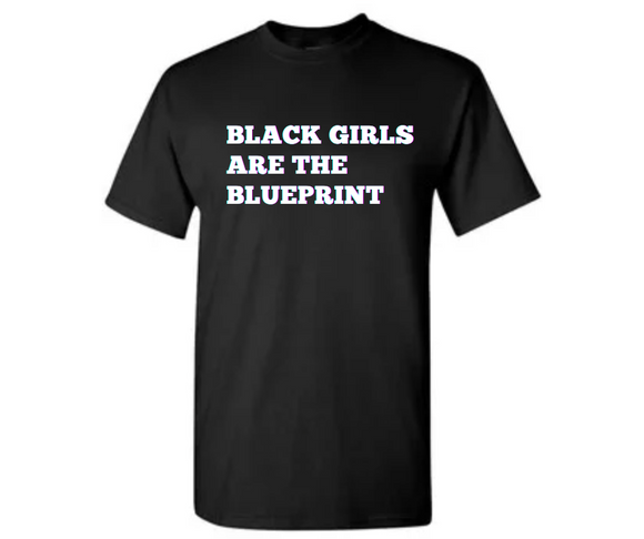 Black Girls Are The Blueprint