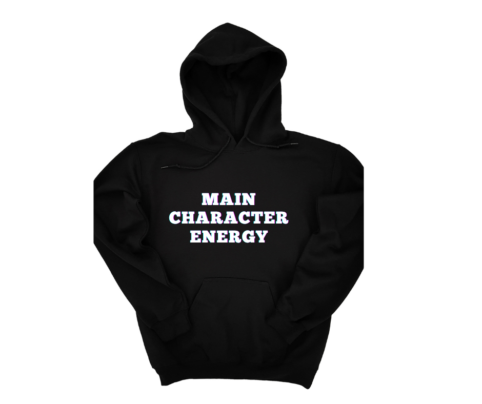 Main Character Energy Hoodie